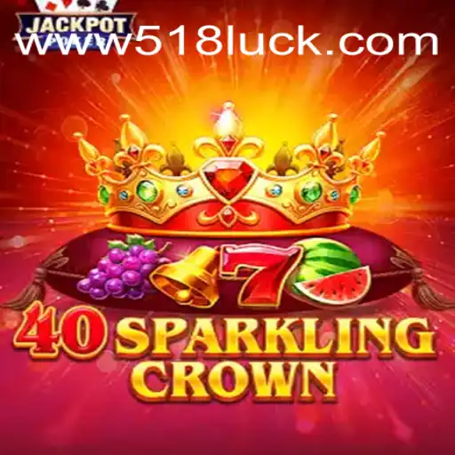 Descubra a Emoção de 40SparklingCrown: O Novo Sucesso em 518luck.com