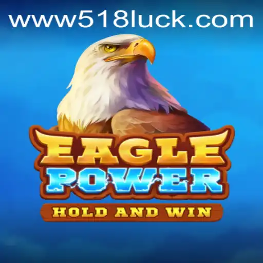 EaglePower: Descubra a Emoção do Novo Jogo de Ação com 518luck.com