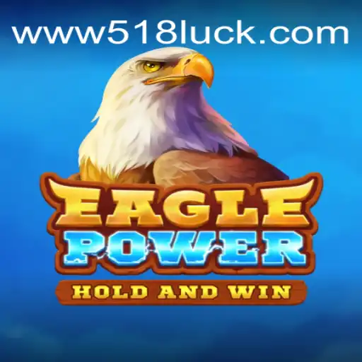EaglePower: Descubra a Emoção do Novo Jogo de Ação com 518luck.com